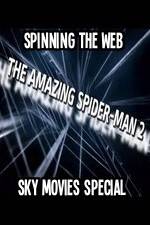 Watch Amazing Spider-Man 2 Spinning The Web Sky Movies Special Viooz