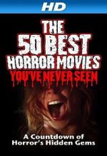 Watch The 50 Best Horror Movies You\'ve Never Seen Viooz