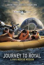 Watch Journey to Royal: A WWII Rescue Mission Viooz