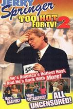 Watch Jerry Springer To Hot For TV 2 Viooz