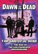 Watch Dawn of the Dead: The Grateful Dead & the Rise of the San Francisco Underground Viooz