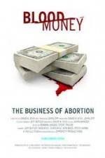 Watch Blood Money: The Business of Abortion Viooz