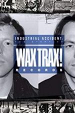 Watch Industrial Accident: The Story of Wax Trax! Records Viooz