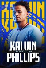 Watch Kalvin Phillips: The Road to City Online Viooz