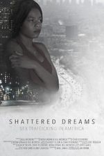 Watch Shattered Dreams: Sex Trafficking in America Viooz