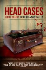 Watch Head Cases: Serial Killers in the Delaware Valley Viooz