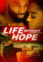 Watch Life Without Hope Viooz