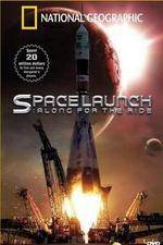 Watch National Geographic Special Space Launch - Along For the Ride Viooz