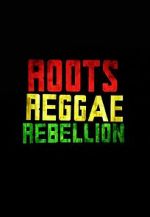 Watch Roots, Reggae, Rebellion Viooz