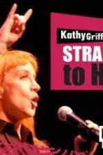 Watch Kathy Griffin Straight to Hell Viooz