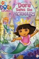 Watch Dora the Explorer: Dora Saves the Mermaids Viooz