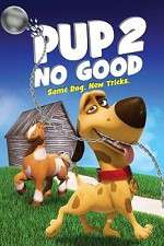 Watch Pup 2 No Good Viooz