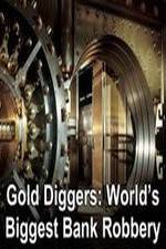 Watch Gold Diggers: The World's Biggest Bank Robbery Viooz