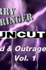 Watch Jerry Springer Wild  and Outrageous Vol 1 Viooz
