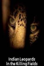 Watch Indian Leopards: The Killing Fields Viooz