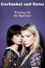 Watch Garfunkel and Oates: Trying to Be Special Viooz