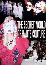 Watch The Secret World of Haute Couture Viooz