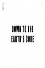 Watch National Geographic - Down To The Earth's Core Viooz