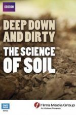 Watch Deep, Down and Dirty: The Science of Soil Viooz
