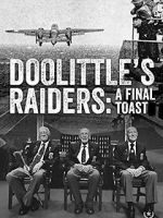 Watch Doolittle\'s Raiders: A Final Toast Viooz