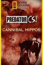 Watch Predator CSI Cannibal Hippos Viooz