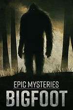 Watch Epic Mysteries: Bigfoot Viooz