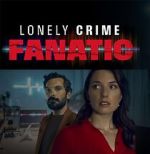 Watch Lonely Crime Fanatic Viooz