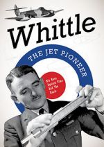Watch Whittle: The Jet Pioneer Viooz