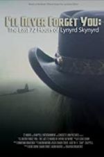Watch I\'ll Never Forget You: The Last 72 Hours of Lynyrd Skynyrd Viooz