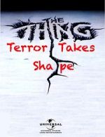 Watch The Thing: Terror Takes Shape Viooz