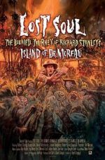 Watch Lost Soul: The Doomed Journey of Richard Stanley\'s Island of Dr. Moreau Viooz