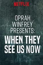 Watch Oprah Winfrey Presents: When They See Us Now Viooz