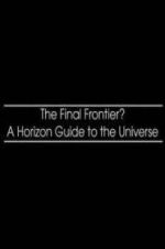 Watch The Final Frontier? A Horizon Guide to the Universe Viooz