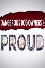 Watch Dangerous Dog Owners and Proud Viooz