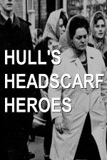 Watch Hull\'s Headscarf Heroes Viooz
