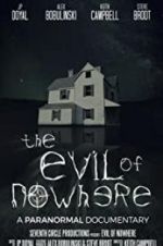 Watch The Evil of Nowhere: A Paranormal Documentary Viooz