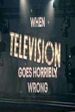Watch When Television Goes Horribly Wrong Viooz