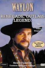 Watch Waylon Renegade Outlaw Legend Viooz
