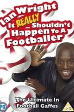Watch Ian Wright - It Really Shouldn't Happen to a Footballer Viooz