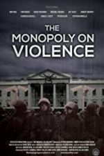 Watch The Monopoly on Violence Viooz