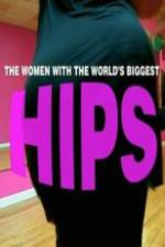 Watch World\'s Biggest Hips Viooz