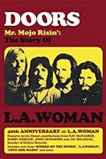 Watch Doors: Mr. Mojo Risin\' - The Story of L.A. Woman Viooz