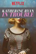 Watch Katherine Ryan in Trouble Viooz