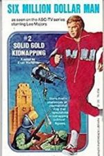 Watch The Six Million Dollar Man: The Solid Gold Kidnapping Viooz