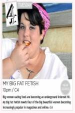 Watch My Big Fat Fetish Viooz