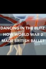 Watch Dancing in the Blitz: How World War 2 Made British Ballet Viooz