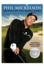 Watch Phil Mickelson: Secrets of the Short Game Viooz