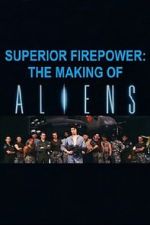 Watch Superior Firepower: The Making of \'Aliens\' Viooz