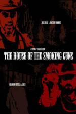 Watch The House of the Smoking Guns Viooz
