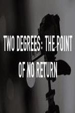 Watch Two Degrees The Point of No Return Viooz